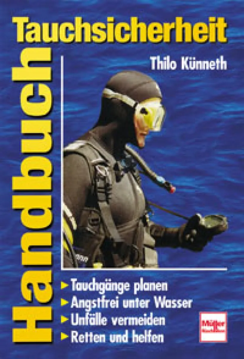 Handbuch Tauchsicherheit - .Tauchgänge planen .Angstfrei unter Wasser .Unfälle vermeiden .retten und bergen