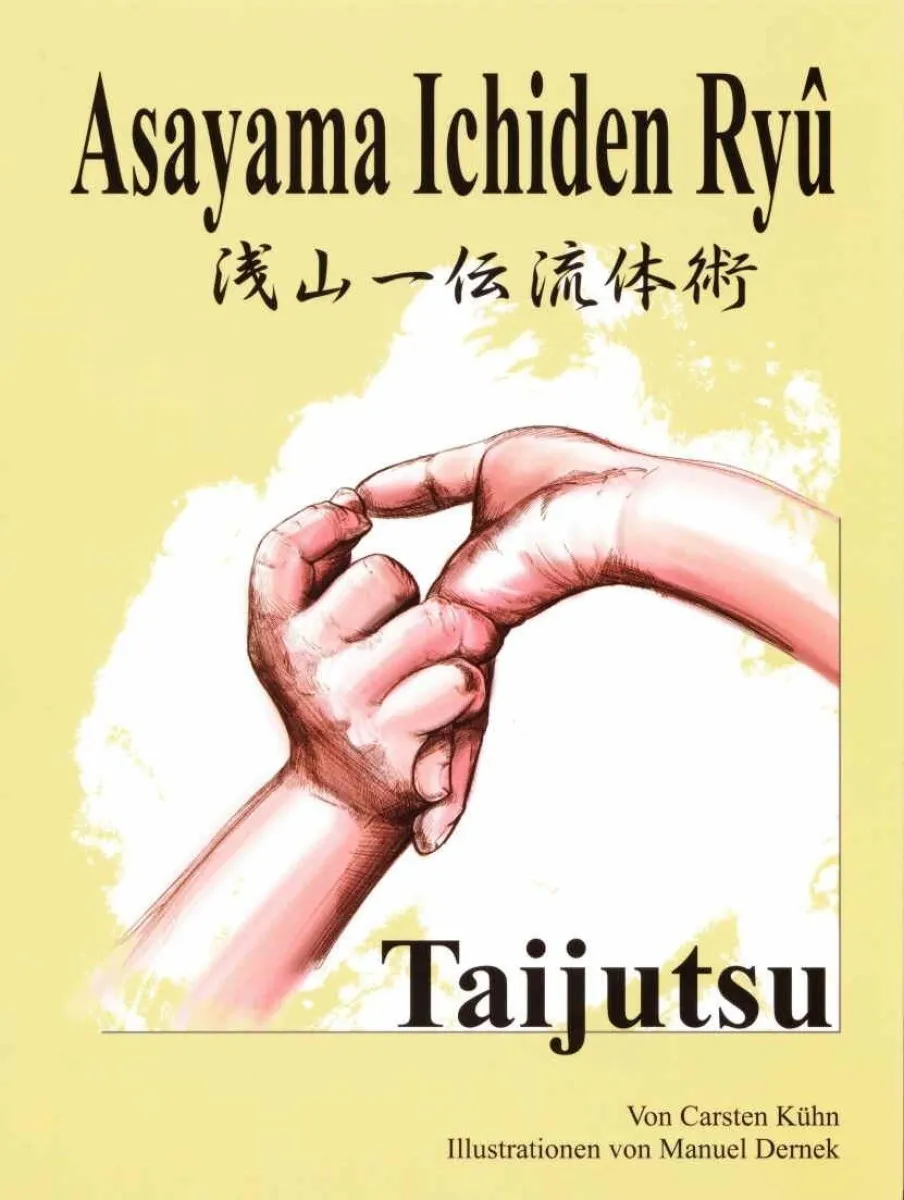 Asayama Ichiden Ryu Taijutsu ​von Carsten Kühn
