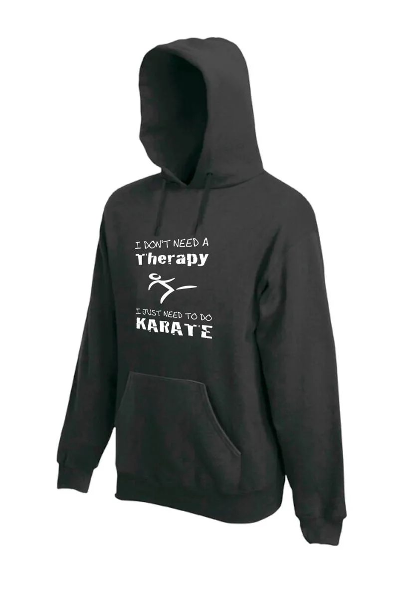 Hoody No necesito una terapia Sólo necesito hacer Karate