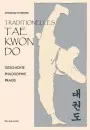 Traditionelles Taekwon-Do – Geschichte, Philosophie, Praxis