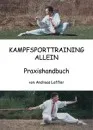Kampfsporttraining allein - Praxishandbuch