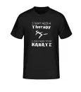 T-Shirt I do not need a therapy Just need to do Karate
